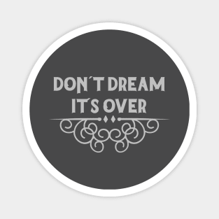 Don´t Dream It´s Over, silver Magnet